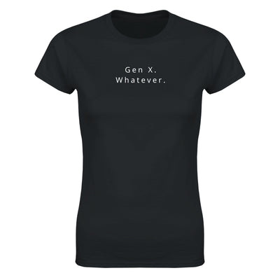 Gen X Whatever Women's Tee in black featuring retro graphic text design for stylish, humorous wear.