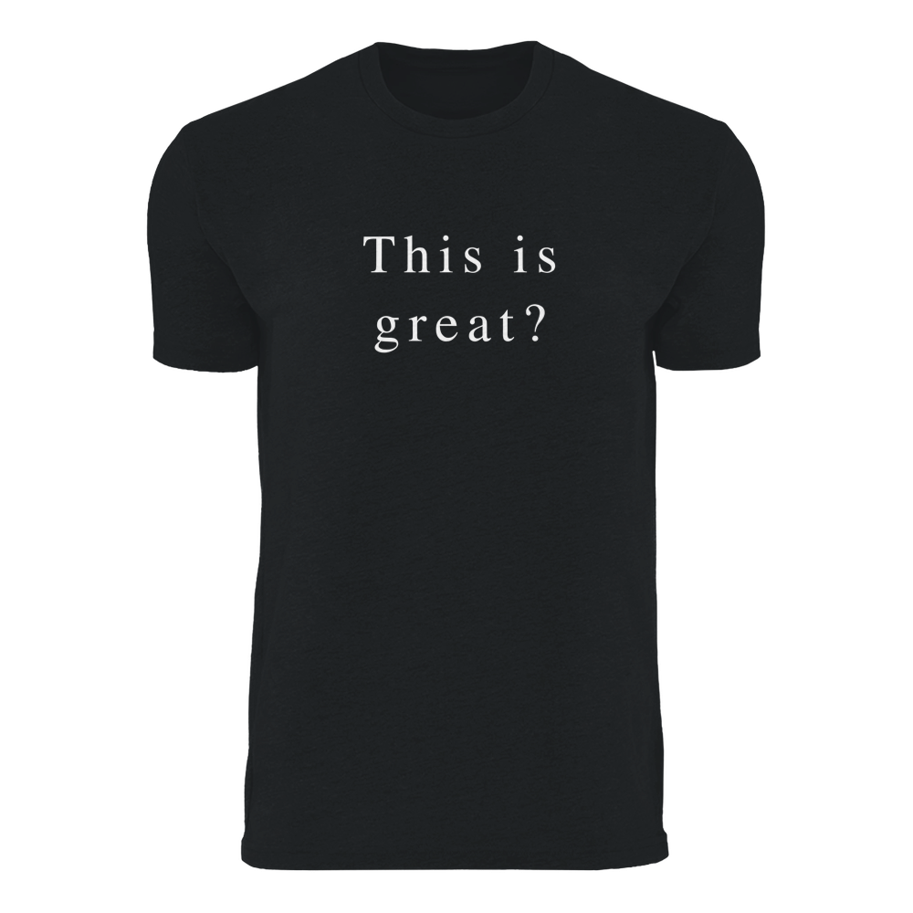 This is great? Unisex Tees and Tanks